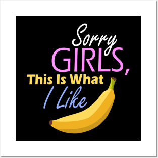 Sorry girls, this is what I like banana Posters and Art